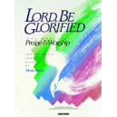 Lord Be Glorified