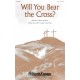 Will You Bear the Cross