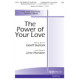 The Power of Your Love (SAB)