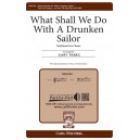 What Shall We Do With a Drunken Sailor (TB)