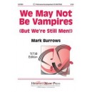 We May Not Be Vampires  (TB)