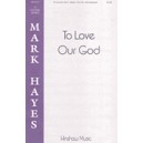 To Love Our God (SATB)