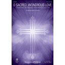 O Sacred Wondrous Love (SAB)