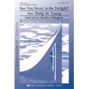 Saw You Never in the Twilight  (SATB)