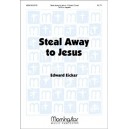 Steal Away to Jesus  (SATB)
