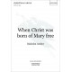 When Christ Was Born of Mary Free  (SATB)