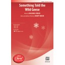Something Tol the Wild Geese (SATB)