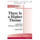 There Is A Higher Throne  (SATB)