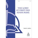 The Lord at First Did Adam Make  (SATB)