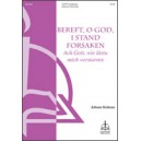 Bereft O God I Stand Forsaken  (SATTB)