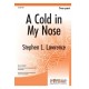 A Cold In My Nose (2 Part)