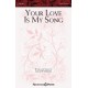 Your Love Is My Song (SATB)