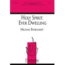 Holy Spirit Ever Dwelling  (SATB)