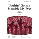 Nothin Gonna Stumble My Feet  (SSA)