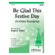 Be Glad This Festive Day  (SATB)