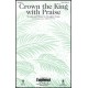 Crown the King with Praise (SAB)