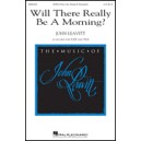 Will There Really be a Morning  (SATB)