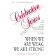 When We Are Weak We Are Strong  (SATB)