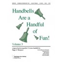 Handbells Are a Handful of Fun Volume 3 (2-3 Octaves)