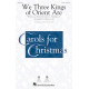 We Three Kings of Orient Are (SATB)