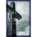 Closer to the Cross (Choral Book) SATB