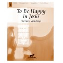 To Be Happy in Jesus (3-6 Octaves)