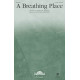 A Breathing Place (SATB)