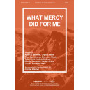 What Mercy Did For Me (SATB)