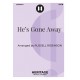 He's Gone Away (SATB)