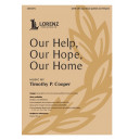 Our Help, Our Hope, Our Home (SATB)