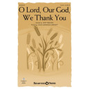 O Lord, Our God, We Thank You (Unison)