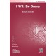 I Will Be Brave  (SATB)