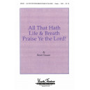 All That Hath Life & Breath Praise Ye the Lord (SATB divisi)