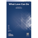 What Love Can Do (SAB)