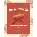 Born Unto Us (Choral Book/Unison/2-Pt)