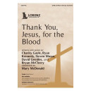 Thank You, Jesus, For the Blood (SATB)