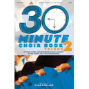 30 Minute Choir Book Vol 2