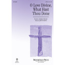 O Love Divine What Hast Thou Done