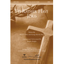 I\'d Rather Have Jesus (Orch)