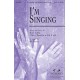 I\'m Singing