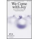 We Come With Joy