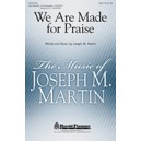 We Are Made For Praise