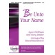 Be Unto Your Name