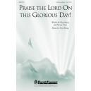Praise the Lord On This Glorious Day !