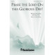 Praise the Lord On This Glorious Day !