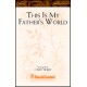 This Is My Father\'s World