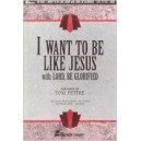 I Want To Be Like Jesus