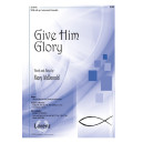 Give Him Glory (Instru. Parts)
