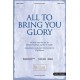 All to Bring You Glory (Orch)