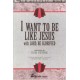 I Want To Be Like Jesus